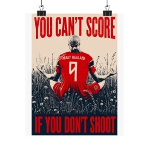 Soccer Motivational Poster - "You Can't Score If You Don't Shoot" (Erling Haaland)